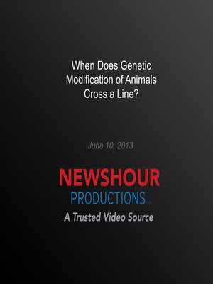 cover image of When Does Genetic Modification of Animals Cross a Line?